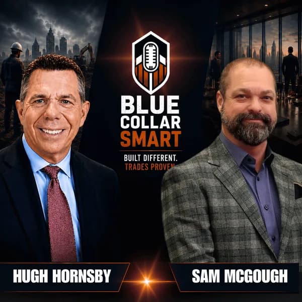 Building Trades Businesses That Run Without You with Dr. Sam McGough with Sam McGough